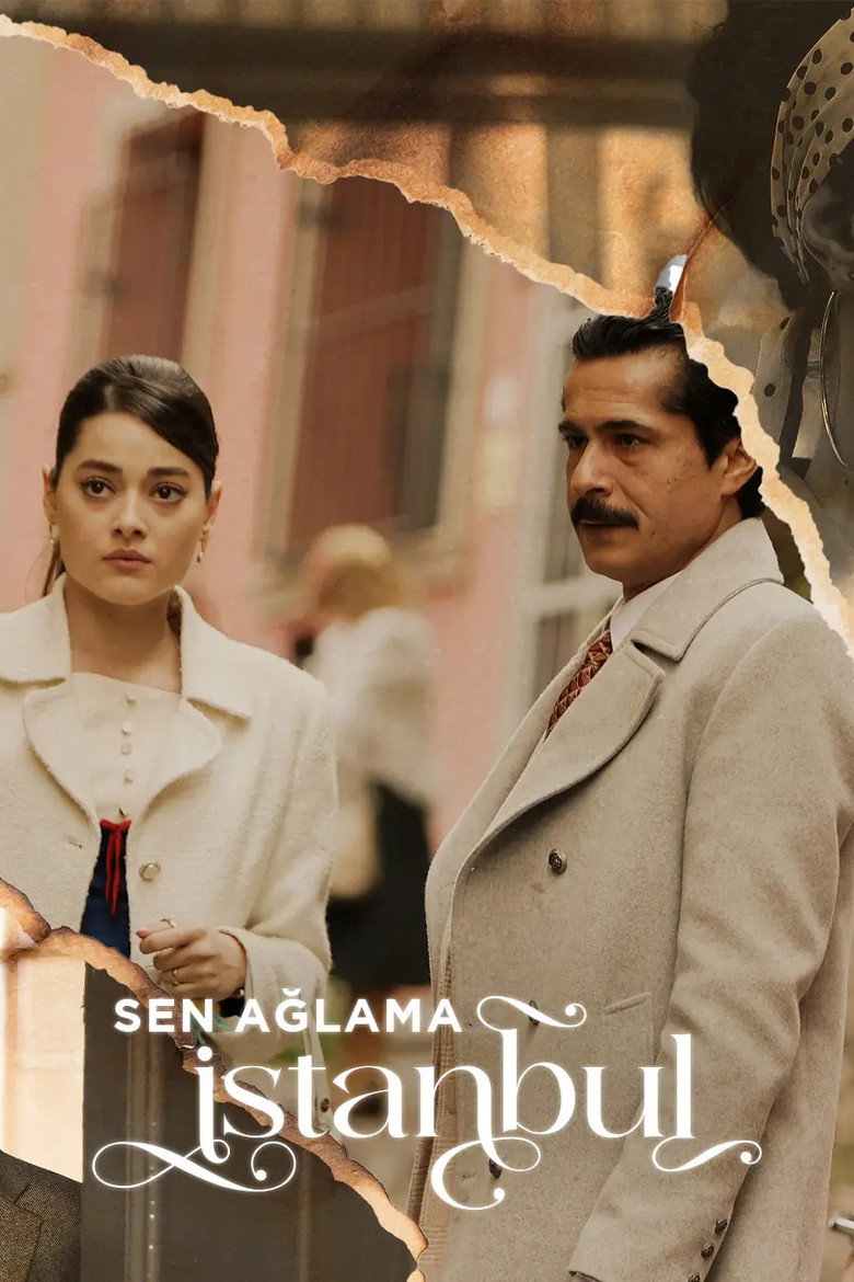 Poster filma ili serije Ne Placi Istanbul / Sen Ağlama İstanbul (2024)