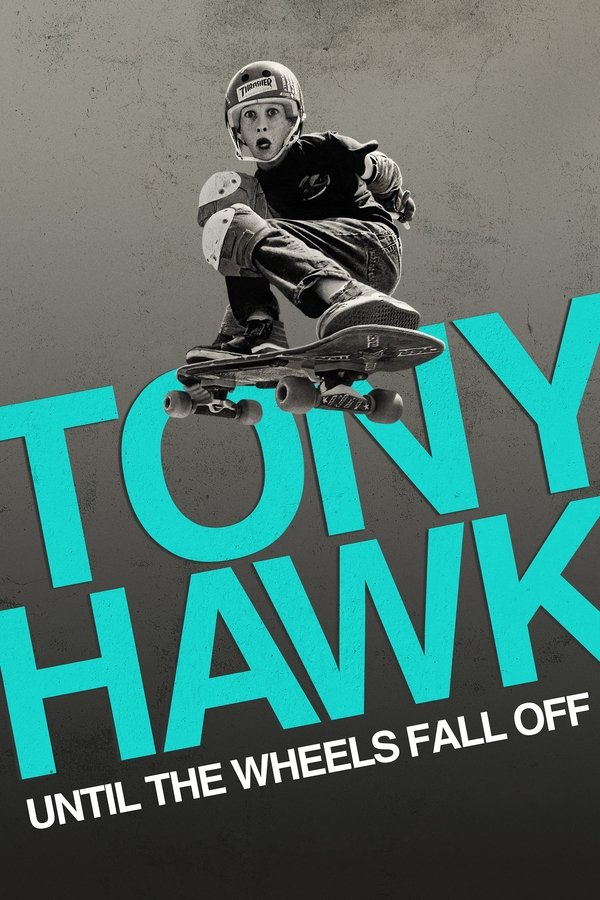 Poster filma ili serije Tony Hawk: Until the Wheels Fall Off (2022)